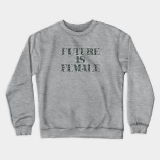 Future is Female, grey pattern Crewneck Sweatshirt